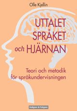 Uttalet, språket och hjärnan : teori och metodik för språkundervisningen | 1:a upplagan
