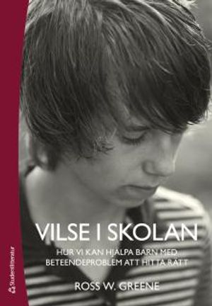 Vilse i skolan - Hur vi kan hjälpa barn med beteendeproblem att hitta rätt | 3:e upplagan