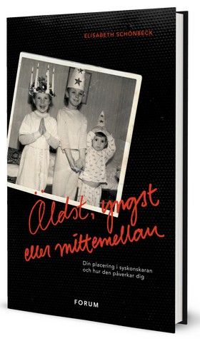 Äldst, yngst eller mittemellan : din placering i syskonskaran och hur den påverkar dig | 0:e upplagan