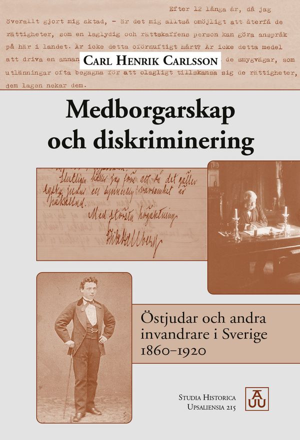 Medborgarskap och diskriminering: Östjudar och andra invandrare i Sverige 1860–1920 | 1:a upplagan