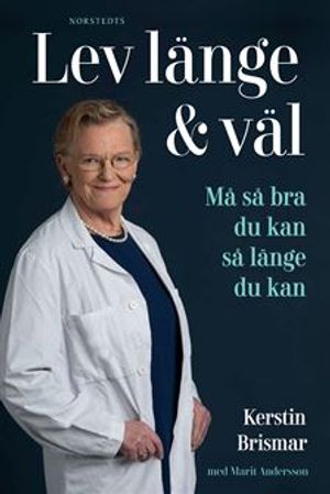 Lev länge & väl : Må så bra du kan så länge du kan | 1:a upplagan