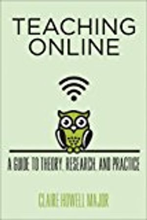 Teaching online - a guide to theory, research, and practice