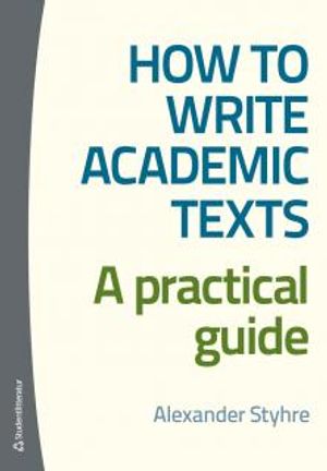 How to write academic texts : a practical guide | 1:a upplagan