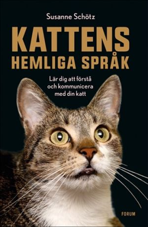 Kattens hemliga språk : Lär dig att förstå och kommunicera med din katt