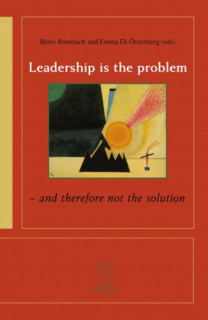 Leadership is the problem - and therefore not the solution | 1:a upplagan