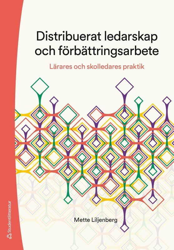 Distributerat ledarskap och förbättringsarbete : lärares och skolledares praktik | 2:a upplagan