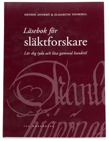 Läsebok för släktforskare : lär dig tyda och läsa gammal handstil | 3:e upplagan