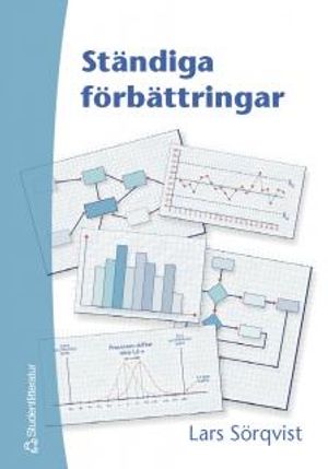 Ständiga förbättringar : en bok om resultatorienterat förbättringsarbete, verksamhetsutveckling och Sex Sigma | 1:a upplagan