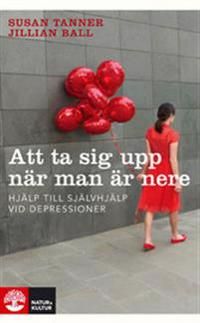 Att ta sig upp när man är nere : hjälp till självhjälp vid depressioner | 2:a upplagan