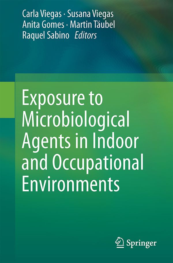 Exposure to Microbiological Agents in Indoor and Occupational Environments | 1:a upplagan