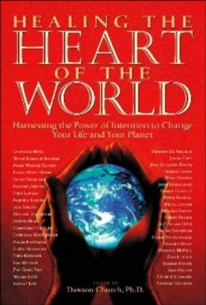 Healing The Heart Of The World: Harnessing The Power Of Inte