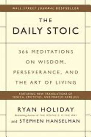 The Daily Stoic: 366 Meditations on Wisdom, Perseverance, and the Art of Living