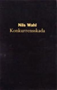 Konkurrensskada - Skadeståndsansvar vid överträdelse av EG:s konkurrensregler och den svenska konkurrenslagen | 1:a upplagan