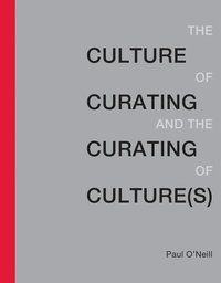 The Culture of Curating and the Curating of Culture(s) | 0:e upplagan