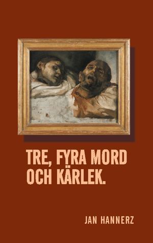 Tre, fyra mord och kärlek. | 1:a upplagan