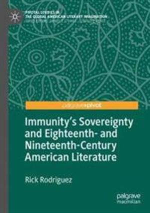 Immunity's Sovereignty and Eighteenth- and Nineteenth-Century American Literature | 1:a upplagan