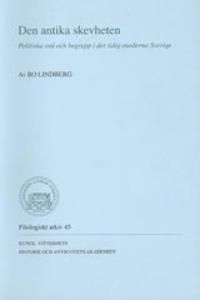 Den antika skevheten : politiska ord och begrepp i det tidig-moderna Sverige | 0:e upplagan