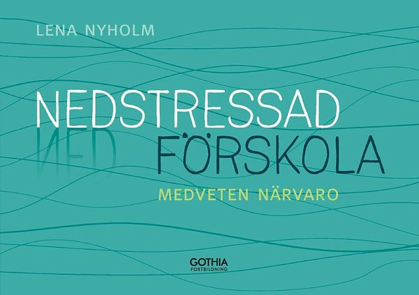 Nedstressad förskola : medveten närvaro | 1:a upplagan