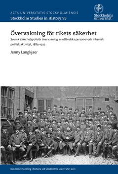 Övervakning för rikets säkerhet Svensk säkerhetspolisiär övervakning av utländska personer och inhemsk politisk aktivitet, 1885- | 0:e upplagan