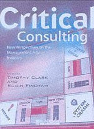 Critical Consulting: New Perspectives on the Management Advice Industry