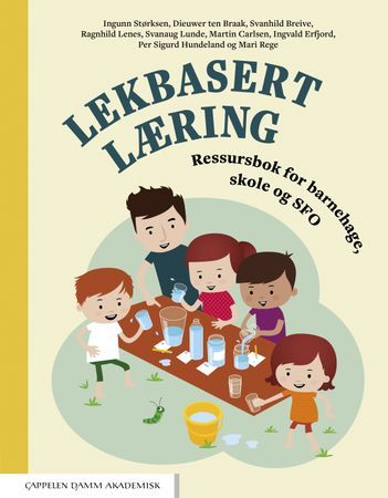 Lekbasert læring. Ressursbok for barnehage, skole og SFO | 1:a upplagan