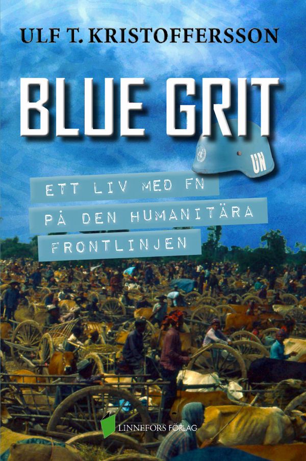 BLUE GRIT - Ett liv med FN på den humanitära frontlinjen | 0:e upplagan
