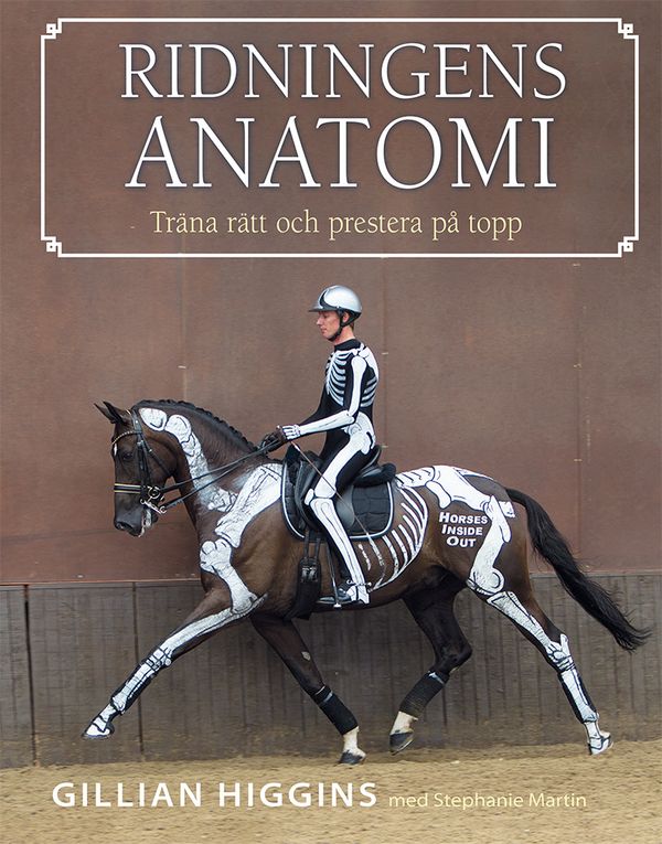 Ridningens anatomi : träna rätt och prestera på topp | 0:e upplagan