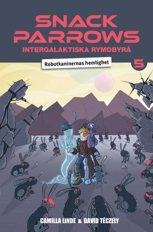 Snack Parrows intergalaktiska rymdbyrå : Robotkaninernas hemlighet | 1:a upplagan