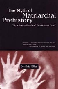 The Myth of Matriarchal Prehistory | 0:e upplagan