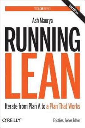 Running Lean: Iterate from Plan A to a Plan That Works | 1:a upplagan