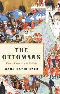 The Ottomans: Khans, Caesars, and Caliph