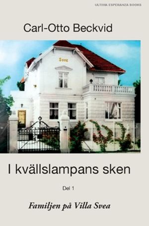 I kvällslampans sken (I) : Familjen på Villa Svea