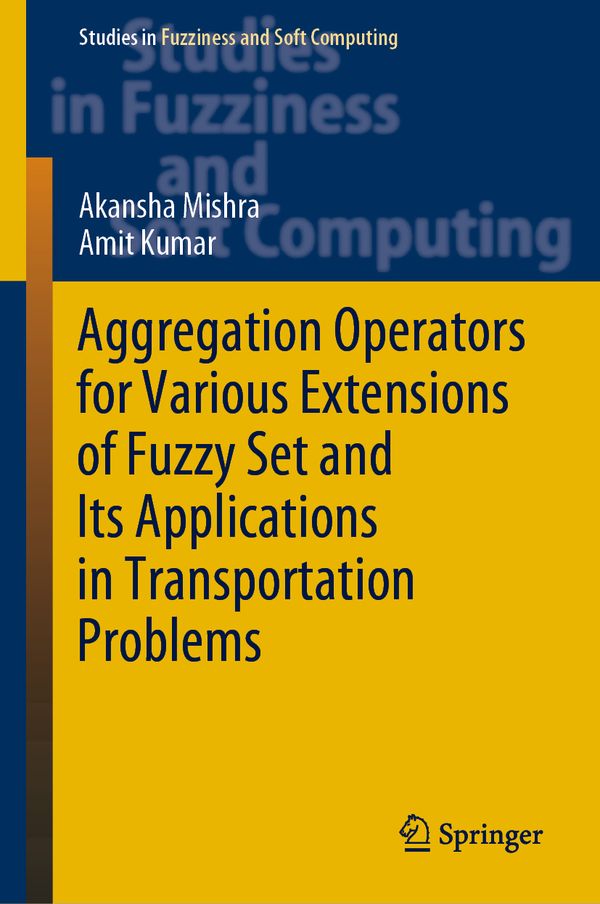Aggregation Operators for Various Extensions of Fuzzy Set and Its Applications in Transportation Problems | 1:a upplagan