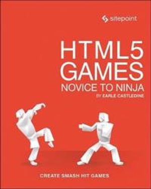 HTML5 Games: Novice to Ninja | 1:a upplagan