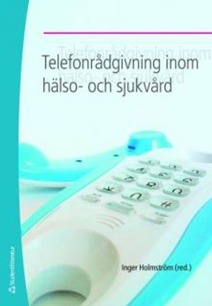 Telefonrådgivning inom hälso- och sjukvård | 1:a upplagan