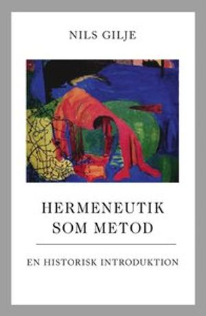 Hermeneutik som metod : en historisk introduktion