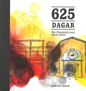 625 dagar : När Polarbröd reste sig ur askan | 1:a upplagan