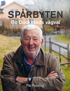 Spårbyten : Bo Dockereds vägval | 1:a upplagan