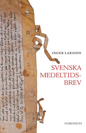 Svenska medeltidsbrev : framväxten av ett offentligt skriftspråk | 1:a upplagan