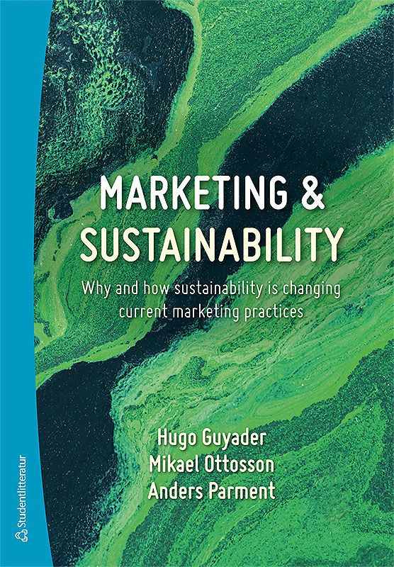Marketing & Sustainability - Why and how sustainability is changing current marketing practices | 1:a upplagan