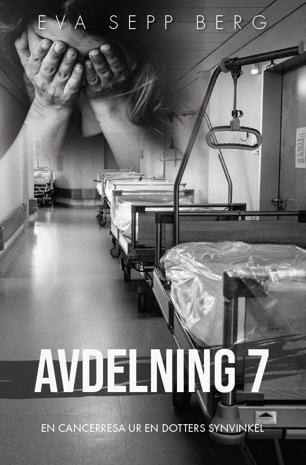 Avdelning 7 - en cancerresa ur en dotters synvinkel | 0:e upplagan