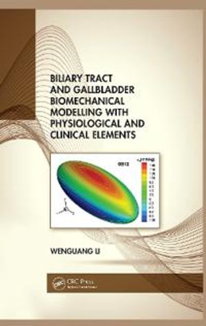 Biliary Tract and Gallbladder Biomechanical Modelling with Physiological and Clinical Elements | 1:a upplagan