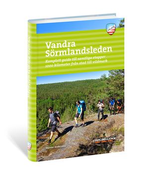 Vandra Sörmlandsleden : komplett guide till samtliga etapper 1000 kilometer från stad till vildmark | 3:e upplagan