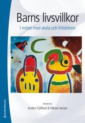 Barns livsvillkor : i mötet med skola och fritidshem | 1:a upplagan