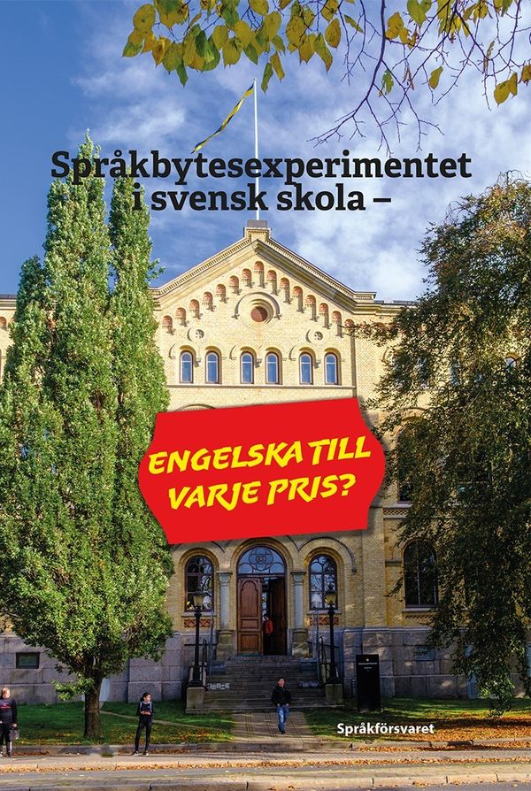 Språkbytesexperimentet i svensk skola - engelska till varje pris? | 1:a upplagan