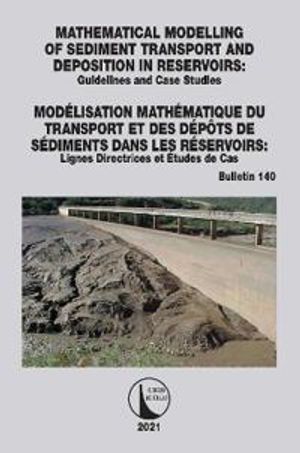 Mathematical Modelling of Sediment Transport and Deposition in Reservoirs - Guidelines and Case Studies / Modélisation Mathémati | 1:a upplagan