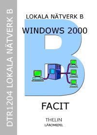 Lokala Nätverk B med Windows 2000 Server - Facit till arbetsbok