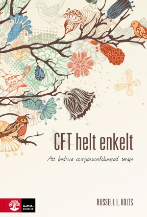 CFT helt enkelt : Att bedriva compassionfokuserad terapi | 1:a upplagan