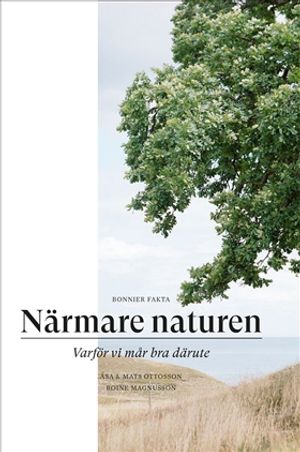 Närmare naturen : Varför vi mår bra därute