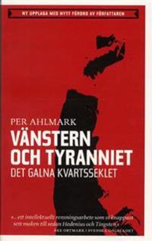 Vänstern och tyranniet - Det galna kvartsseklet |  2:e upplagan